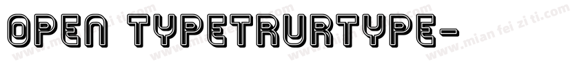 OPEN TYPETRURTYPE字体转换